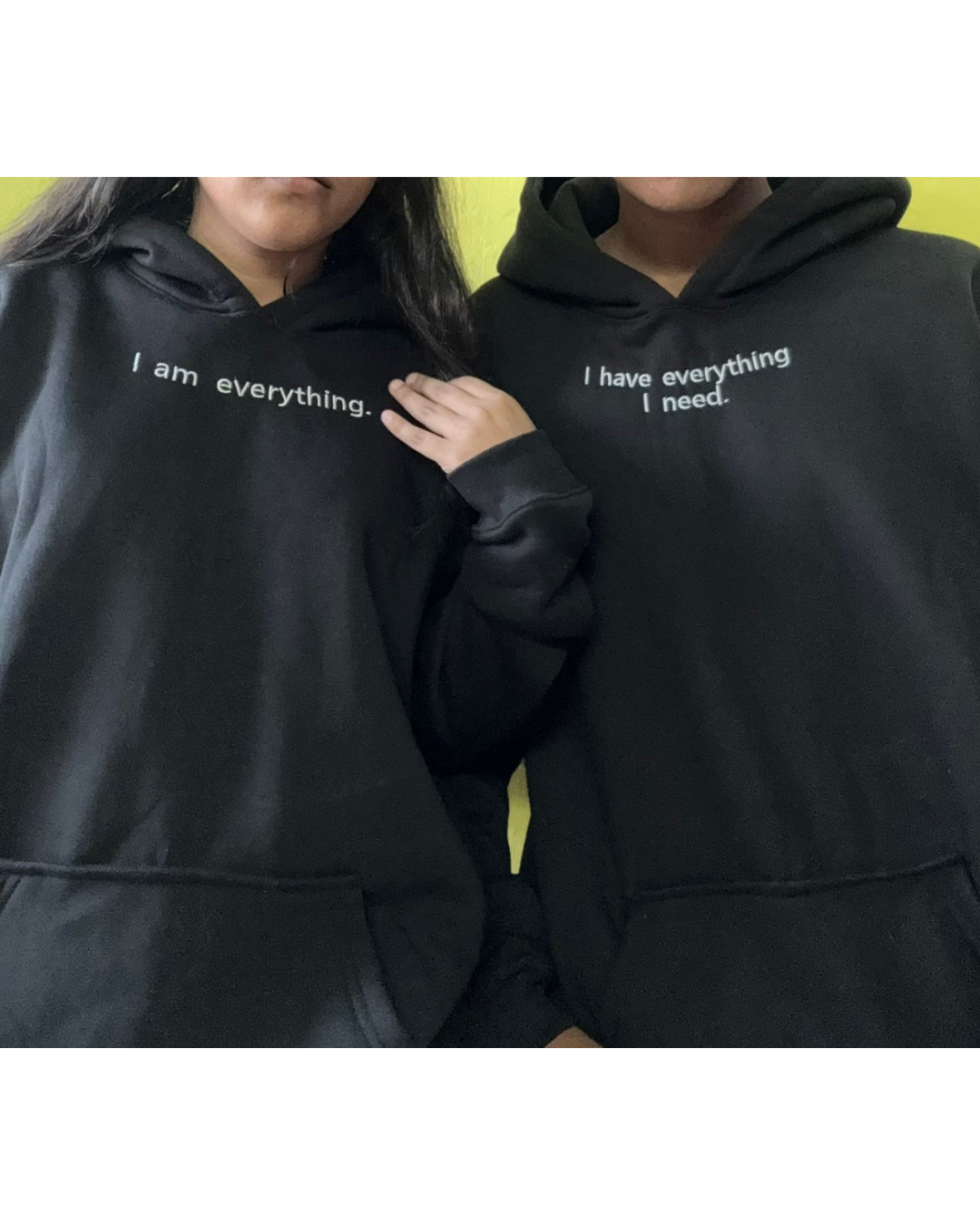 I have everything I need, I am everything Hoodie Combo