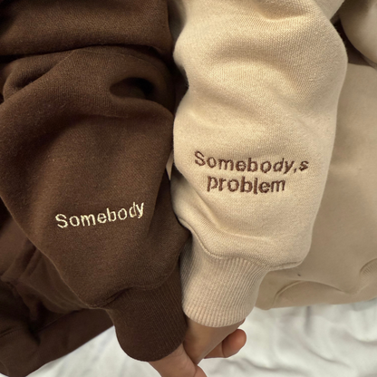 Somebody, Somebody's Problem sleeve Engraved Hoodie / Sweatshirt Combo